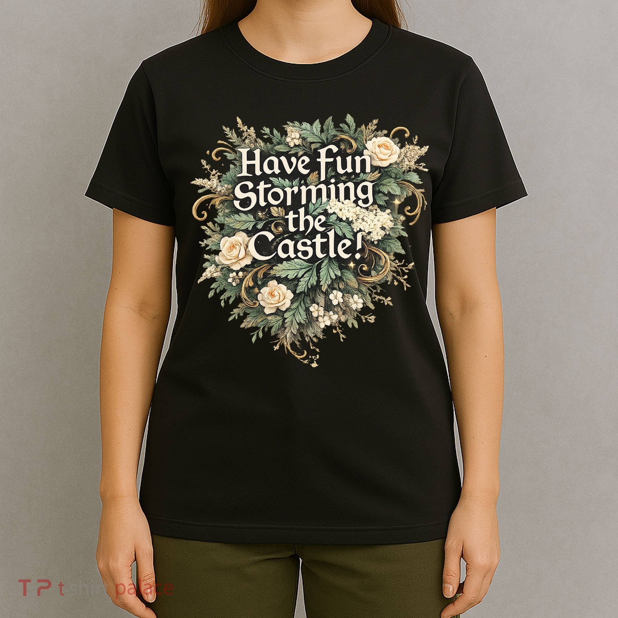 Have Fun Storming The Castle! T-Shirt