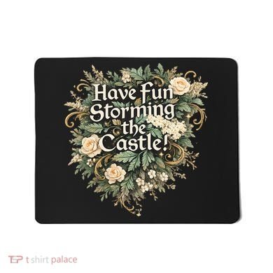 Have Fun Storming The Castle! Mousepad
