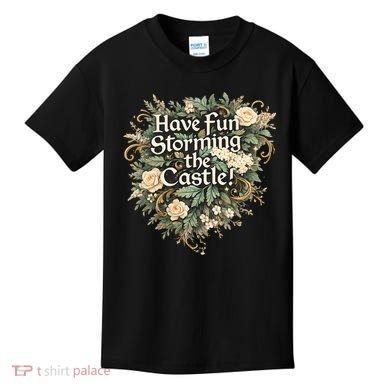 Have Fun Storming The Castle! Kids T-Shirt