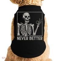 Halloween Funny Skull Never Better Skeleton Gift Doggie Tank thumb 0