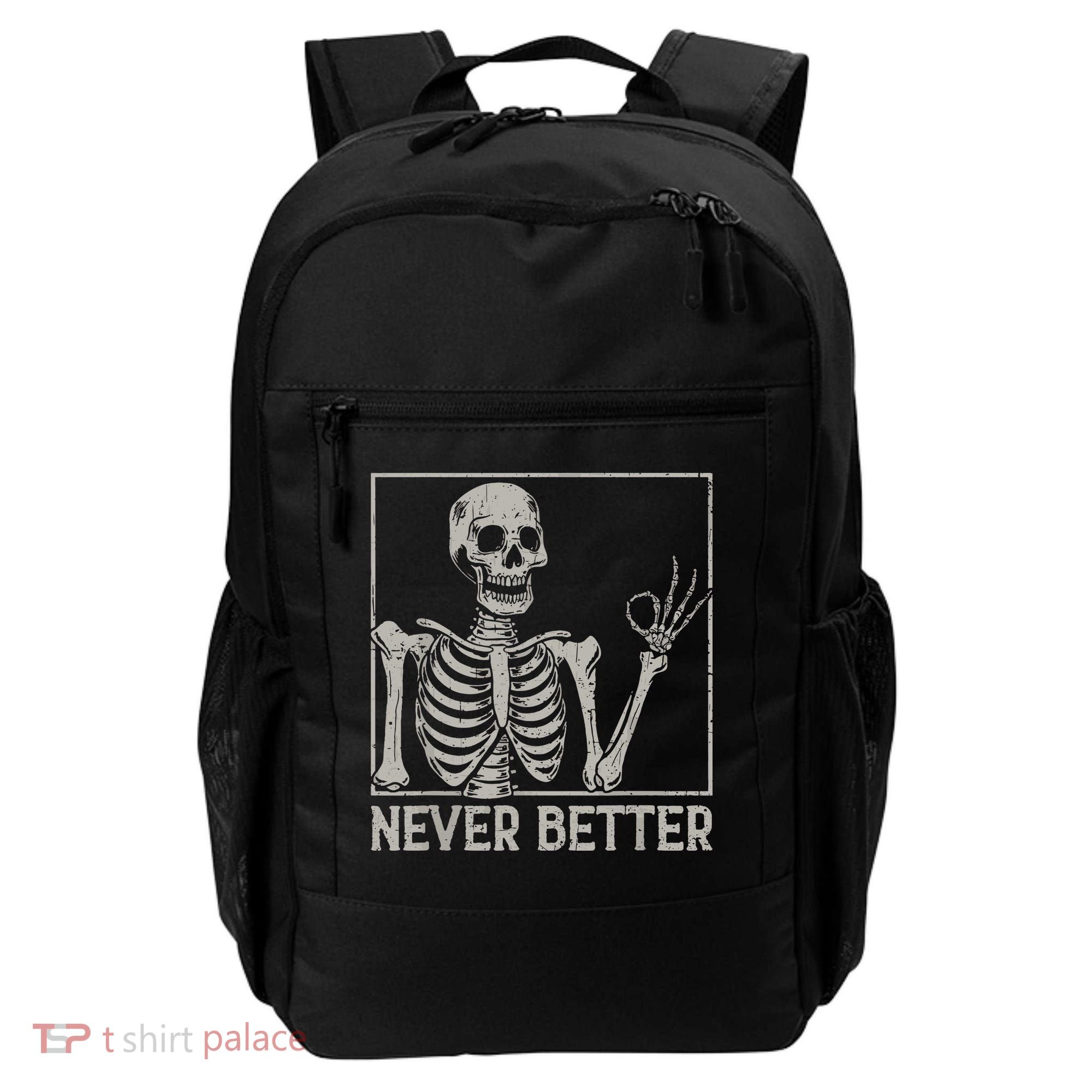 Halloween Funny Skull Never Better Skeleton Gift Backpack