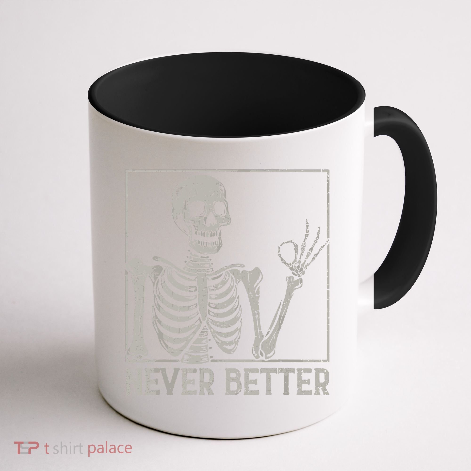Halloween Funny Skull Never Better Skeleton Gift Coffee Mug