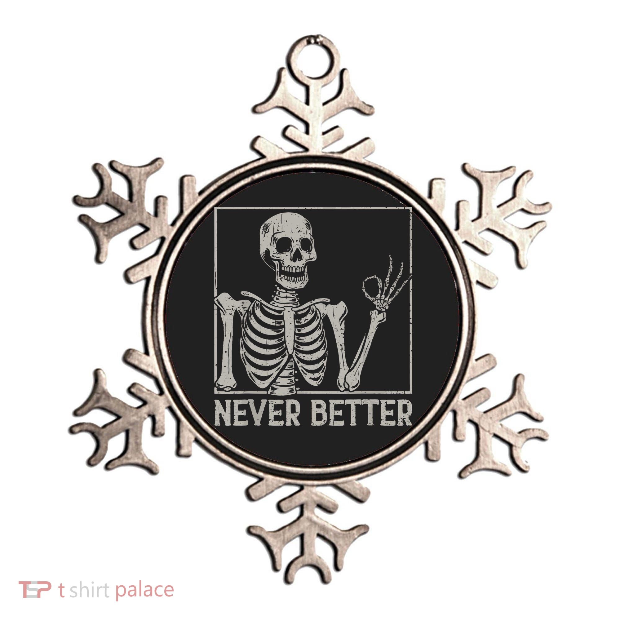 Halloween Funny Skull Never Better Skeleton Gift Ornament