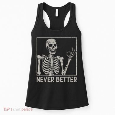Halloween Funny Skull Never Better Skeleton Gift Women's Tank Top