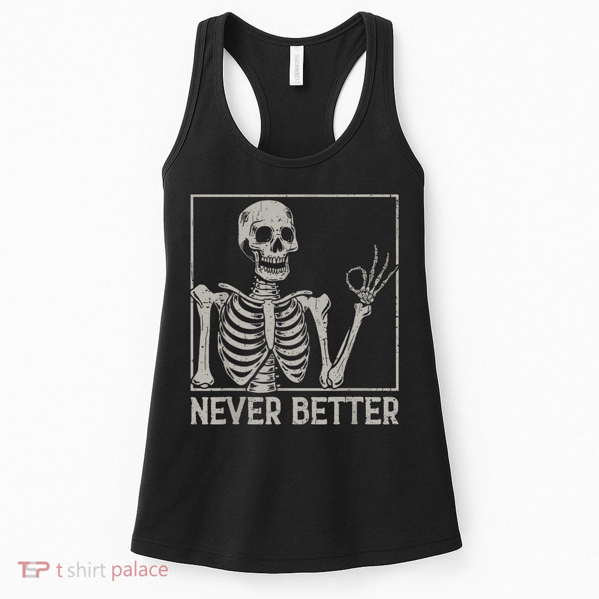 Halloween Funny Skull Never Better Skeleton Gift Women's Tank Top