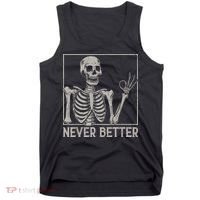 Halloween Funny Skull Never Better Skeleton Gift Tank Top thumb 0
