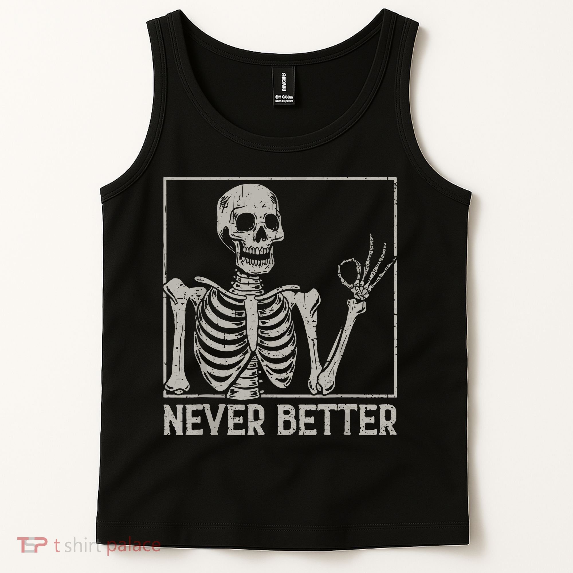 Halloween Funny Skull Never Better Skeleton Gift Tank Top