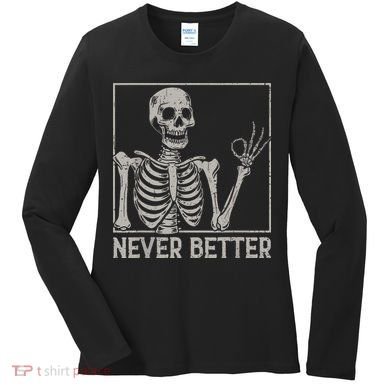 Halloween Funny Skull Never Better Skeleton Gift Women's Long Sleeve Shirt