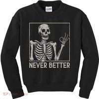 Halloween Funny Skull Never Better Skeleton Gift Kids Sweatshirt thumb 0