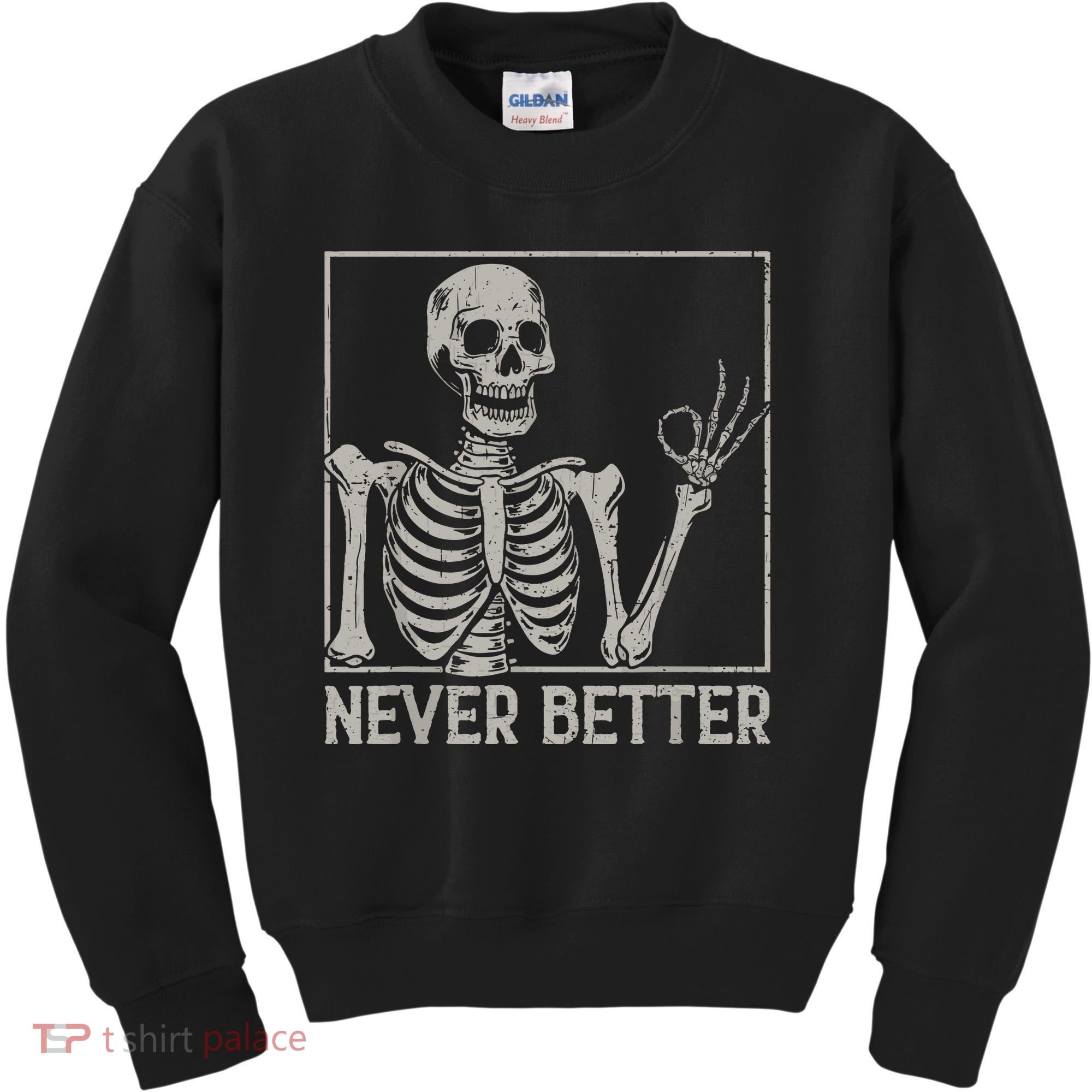 Halloween Funny Skull Never Better Skeleton Gift Kids Sweatshirt
