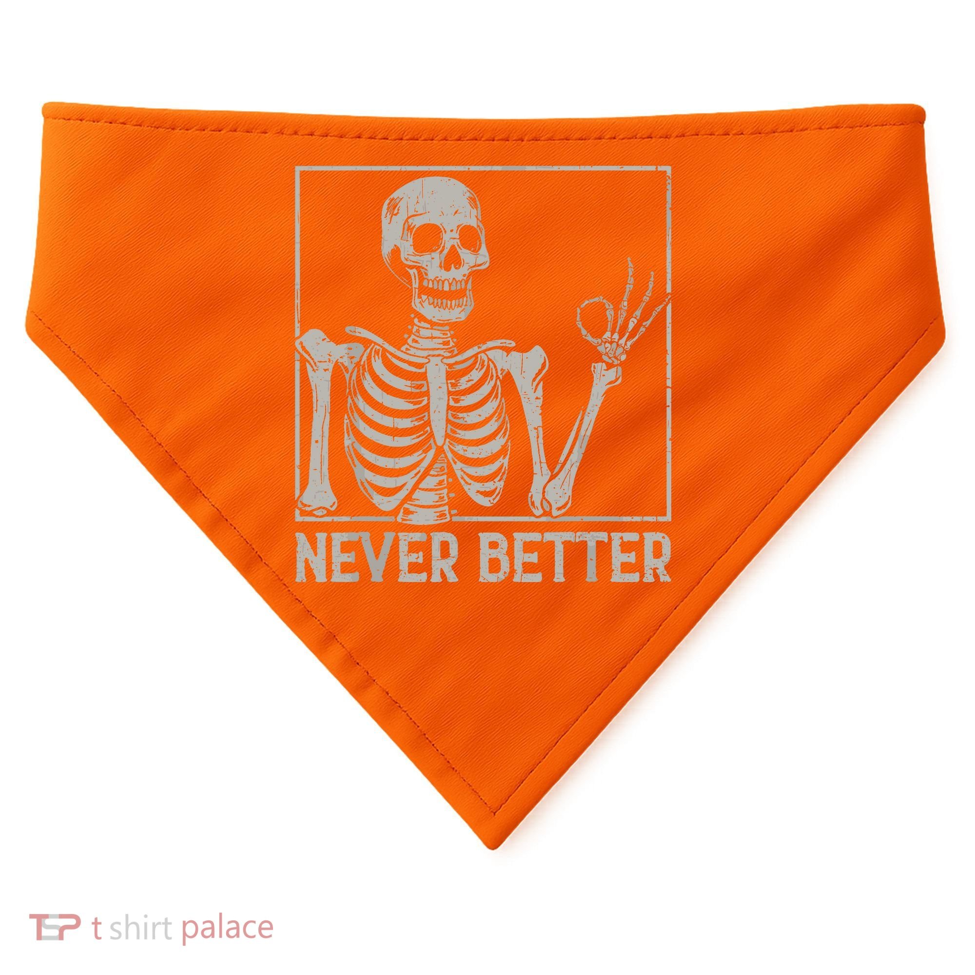 Halloween Funny Skull Never Better Skeleton Gift USA-Made Doggie Bandana