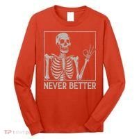 Halloween Funny Skull Never Better Skeleton Gift Long Sleeve Shirt thumb 0