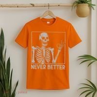 Halloween Funny Skull Never Better Skeleton Gift T-Shirt thumb 2
