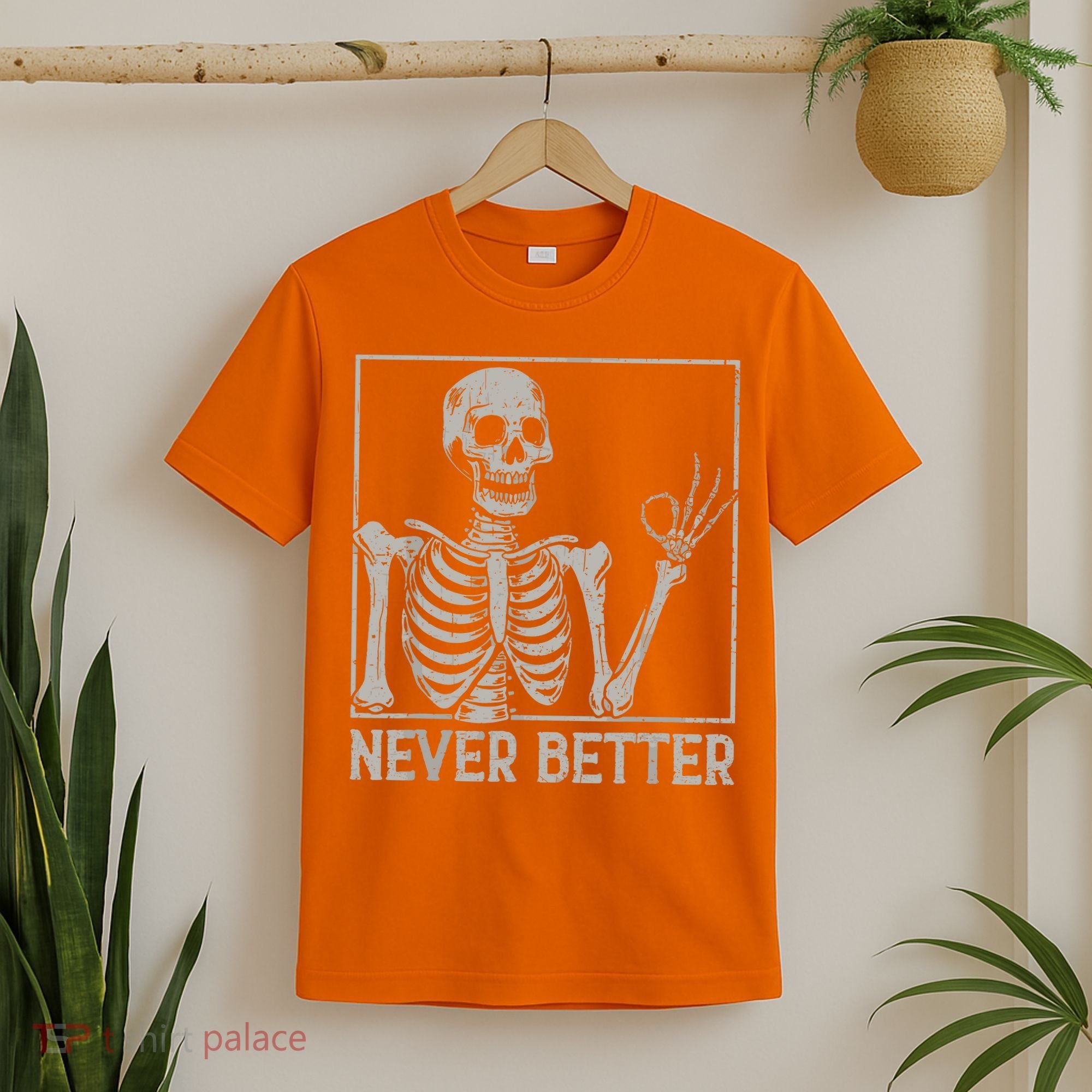 Halloween Funny Skull Never Better Skeleton Gift T-Shirt