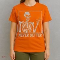 Halloween Funny Skull Never Better Skeleton Gift T-Shirt thumb 4