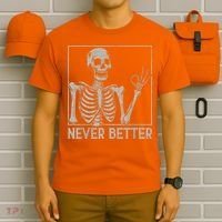 Halloween Funny Skull Never Better Skeleton Gift T-Shirt thumb 6