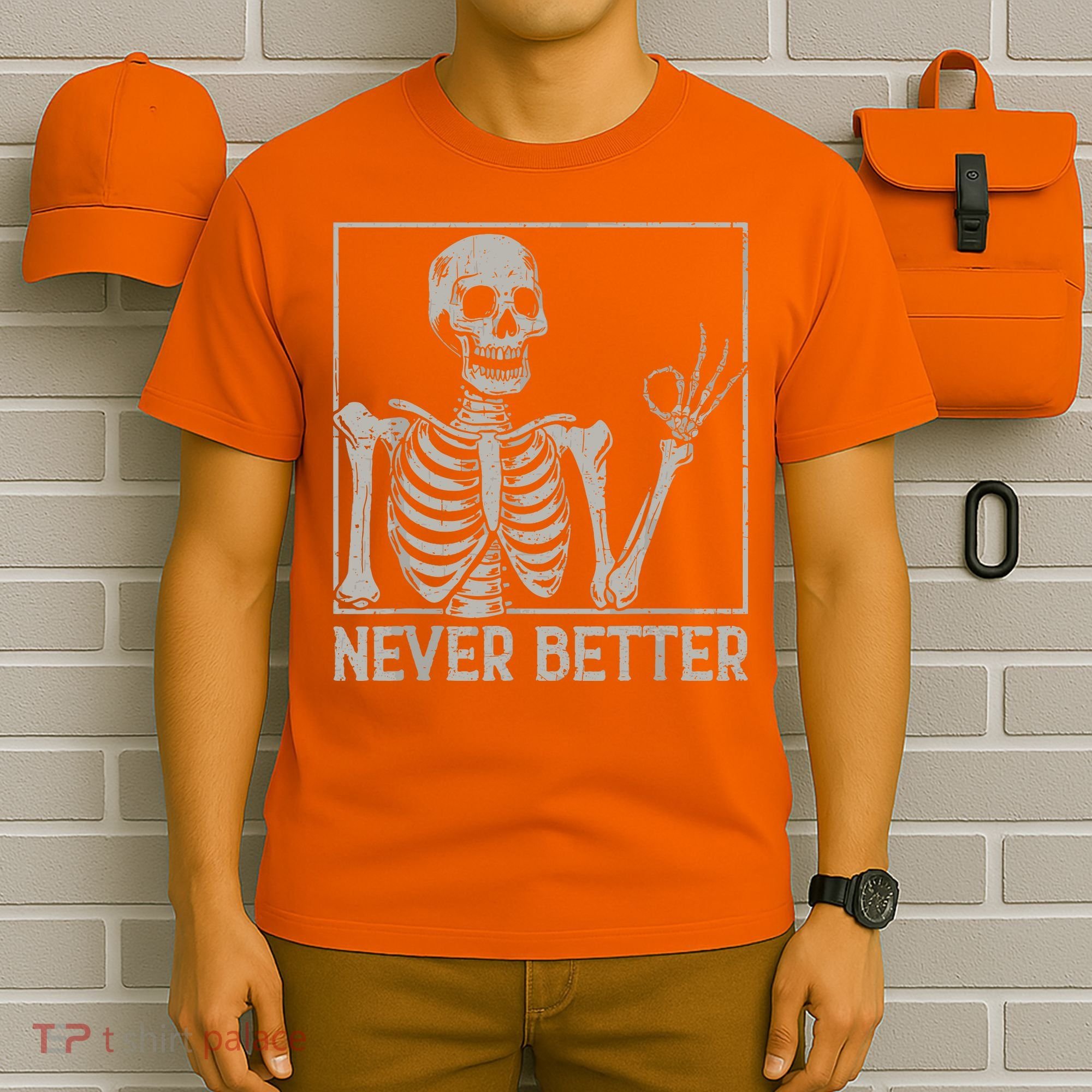 Halloween Funny Skull Never Better Skeleton Gift T-Shirt