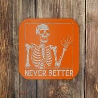 Halloween Funny Skull Never Better Skeleton Gift Coaster thumb 0