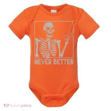 Halloween Funny Skull Never Better Skeleton Gift Baby Bodysuit