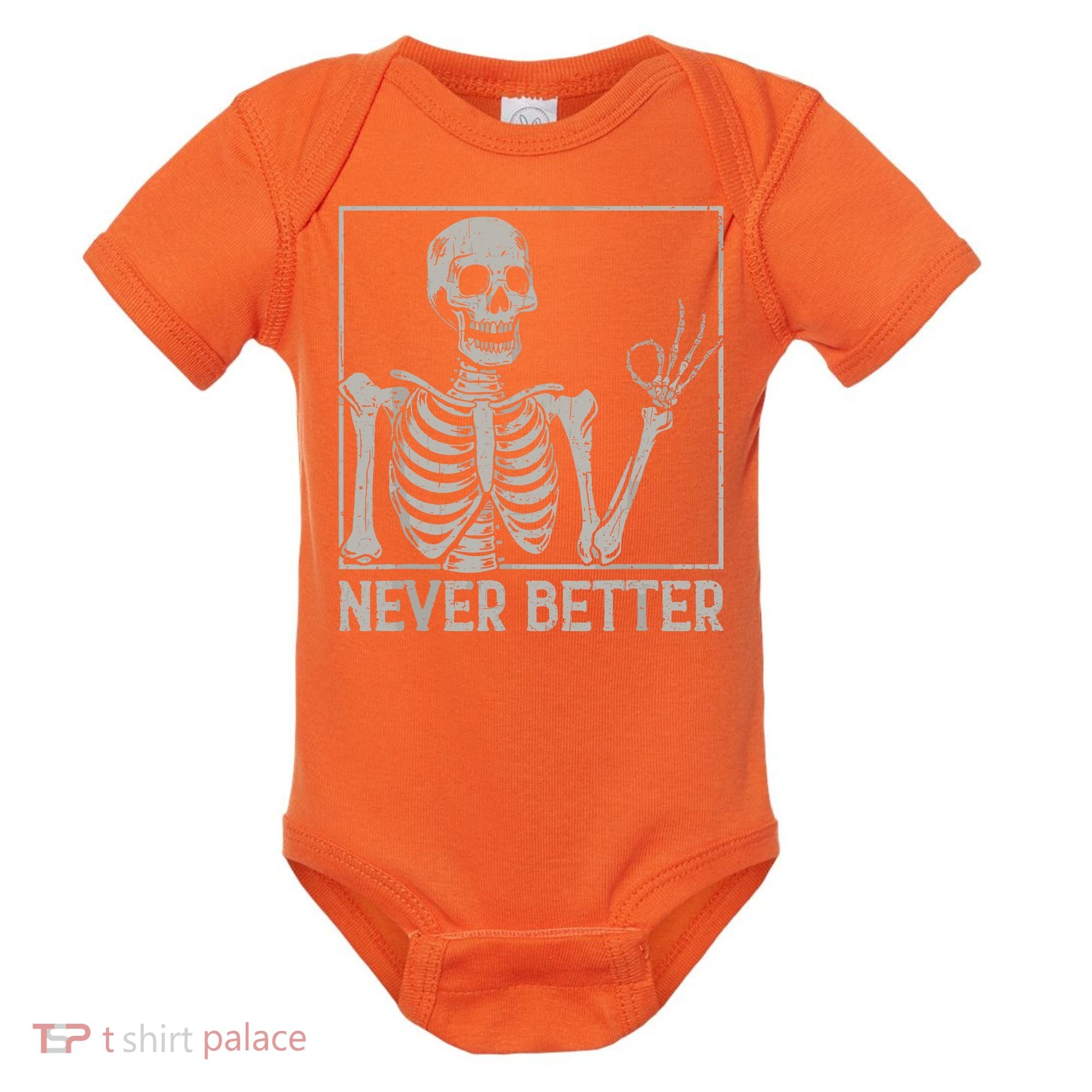 Halloween Funny Skull Never Better Skeleton Gift Baby Bodysuit