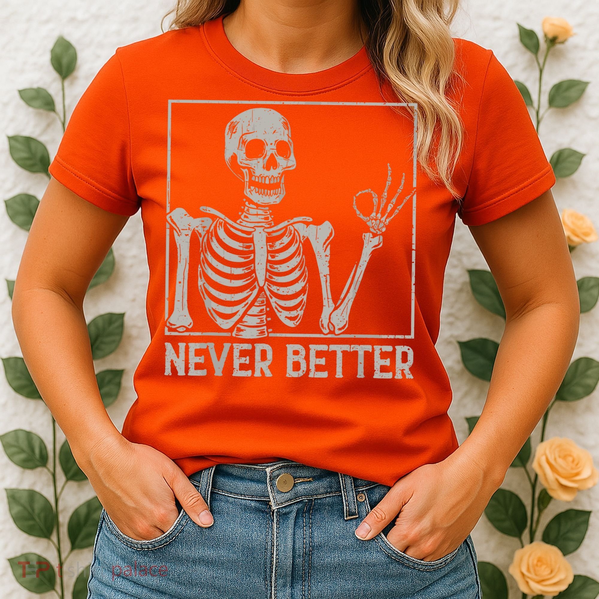 Halloween Funny Skull Never Better Skeleton Gift Women's T-Shirt