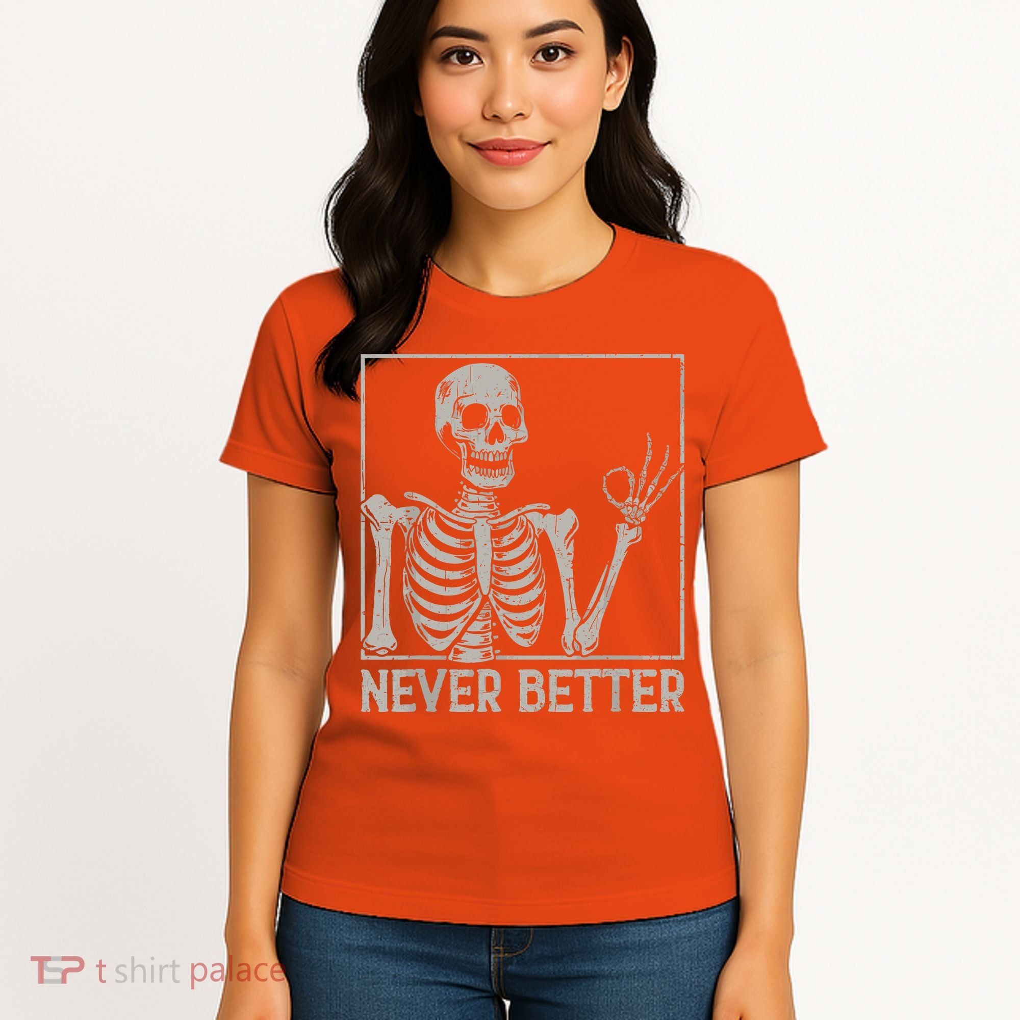 Halloween Funny Skull Never Better Skeleton Gift Women's T-Shirt