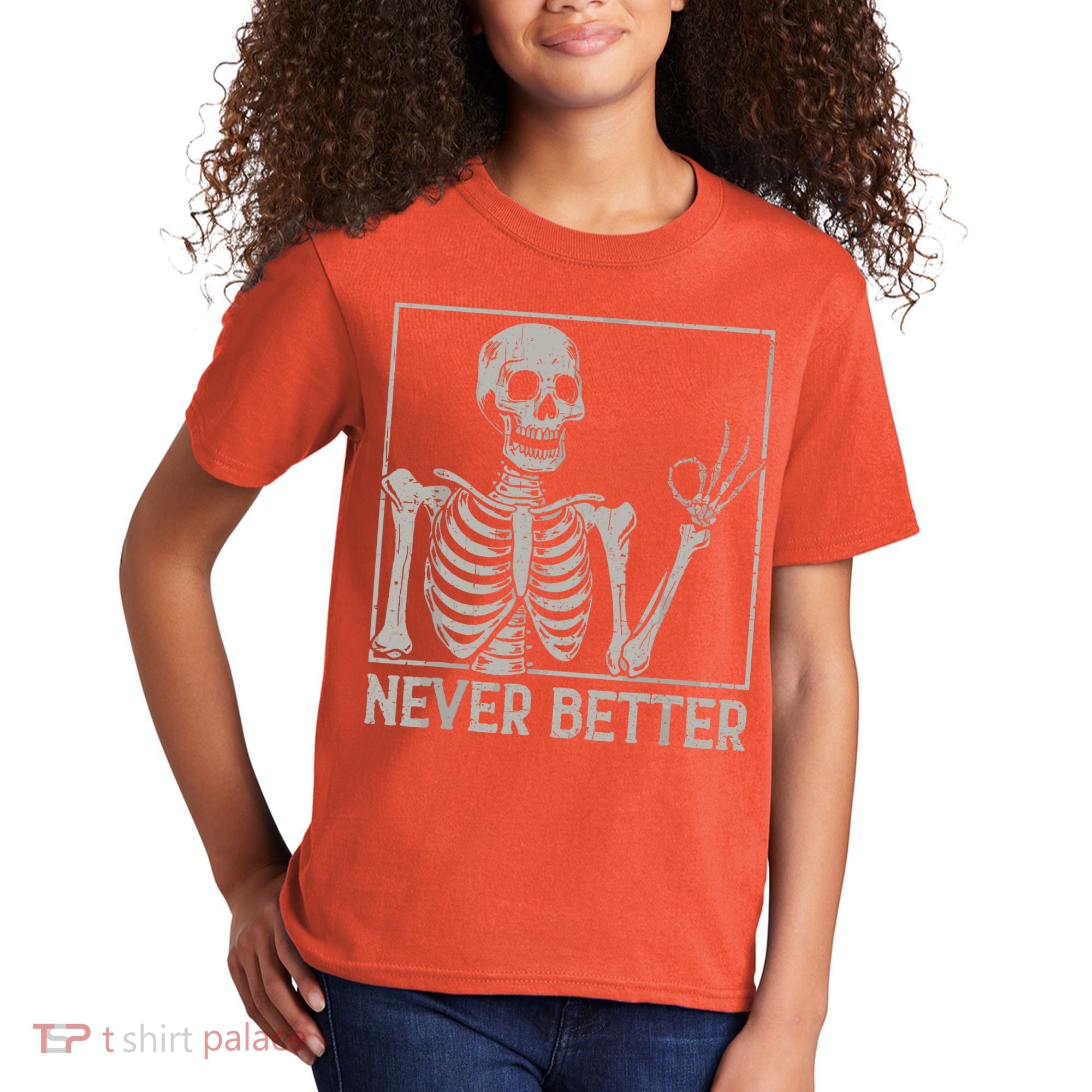 Halloween Funny Skull Never Better Skeleton Gift Kids T-Shirt