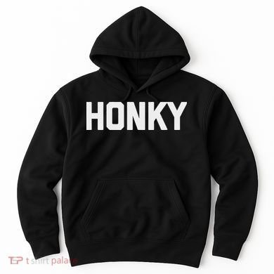 Honky Funny Saying Sarcastic Novelty Humor Cool Hoodie