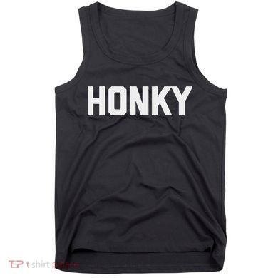 Honky Funny Saying Sarcastic Novelty Humor Cool Tank Top