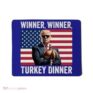 Humor Funny Trump Winner Winner Turkey Dinner Thanksgiving Cool Gift Mousepad