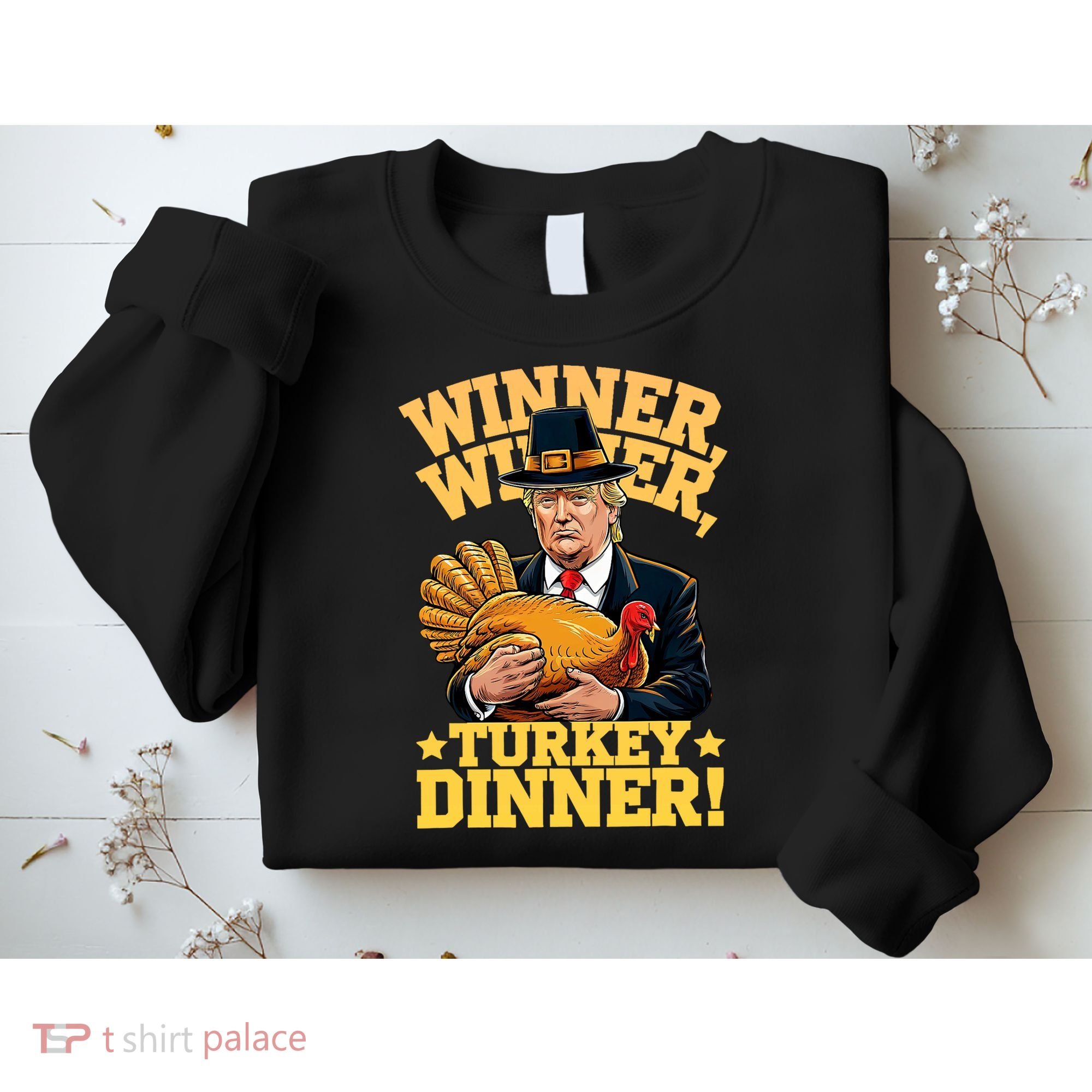 Humor Funny Trump Winner Winner Turkey Dinner Thanksgiving Sweatshirt