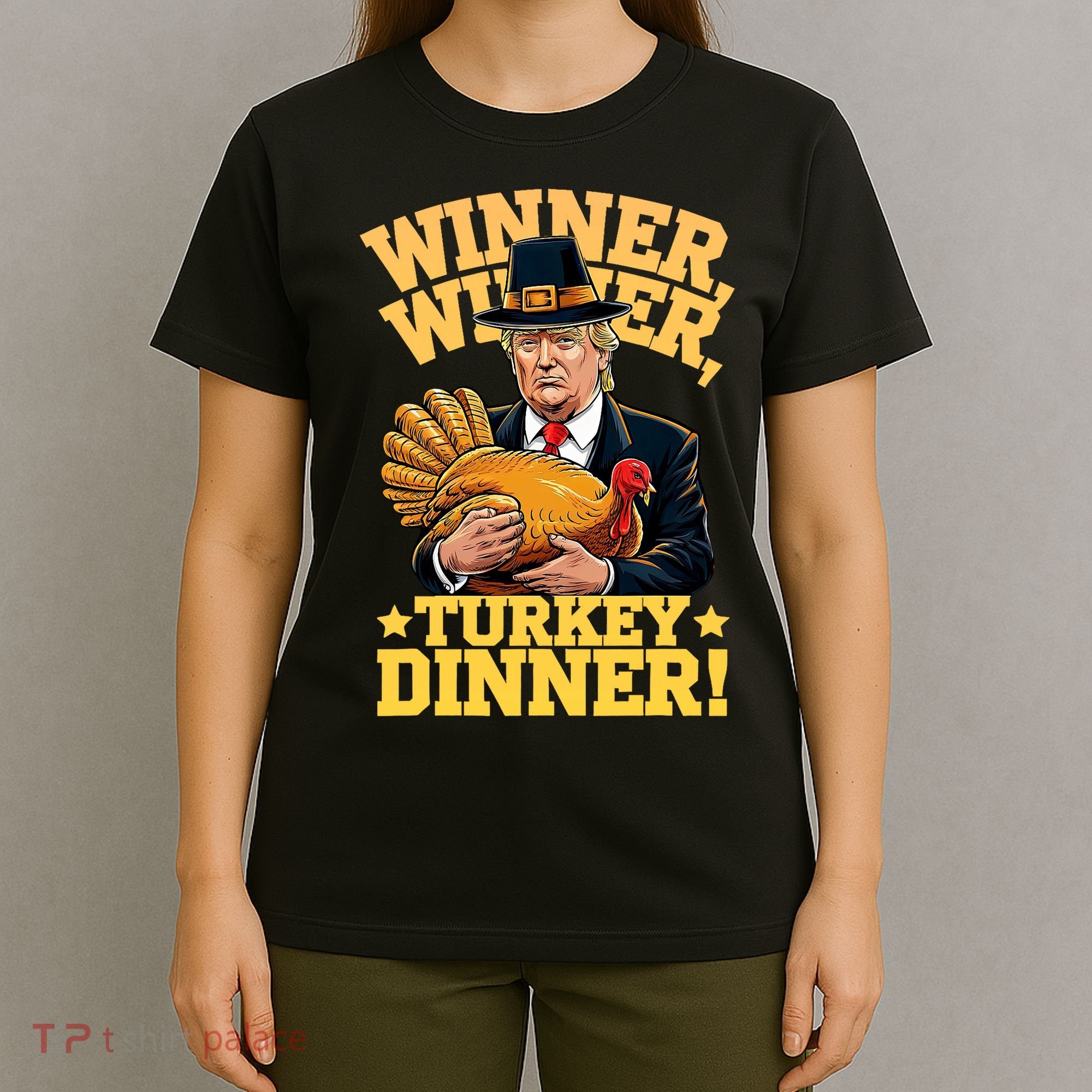 Humor Funny Trump Winner Winner Turkey Dinner Thanksgiving T-Shirt