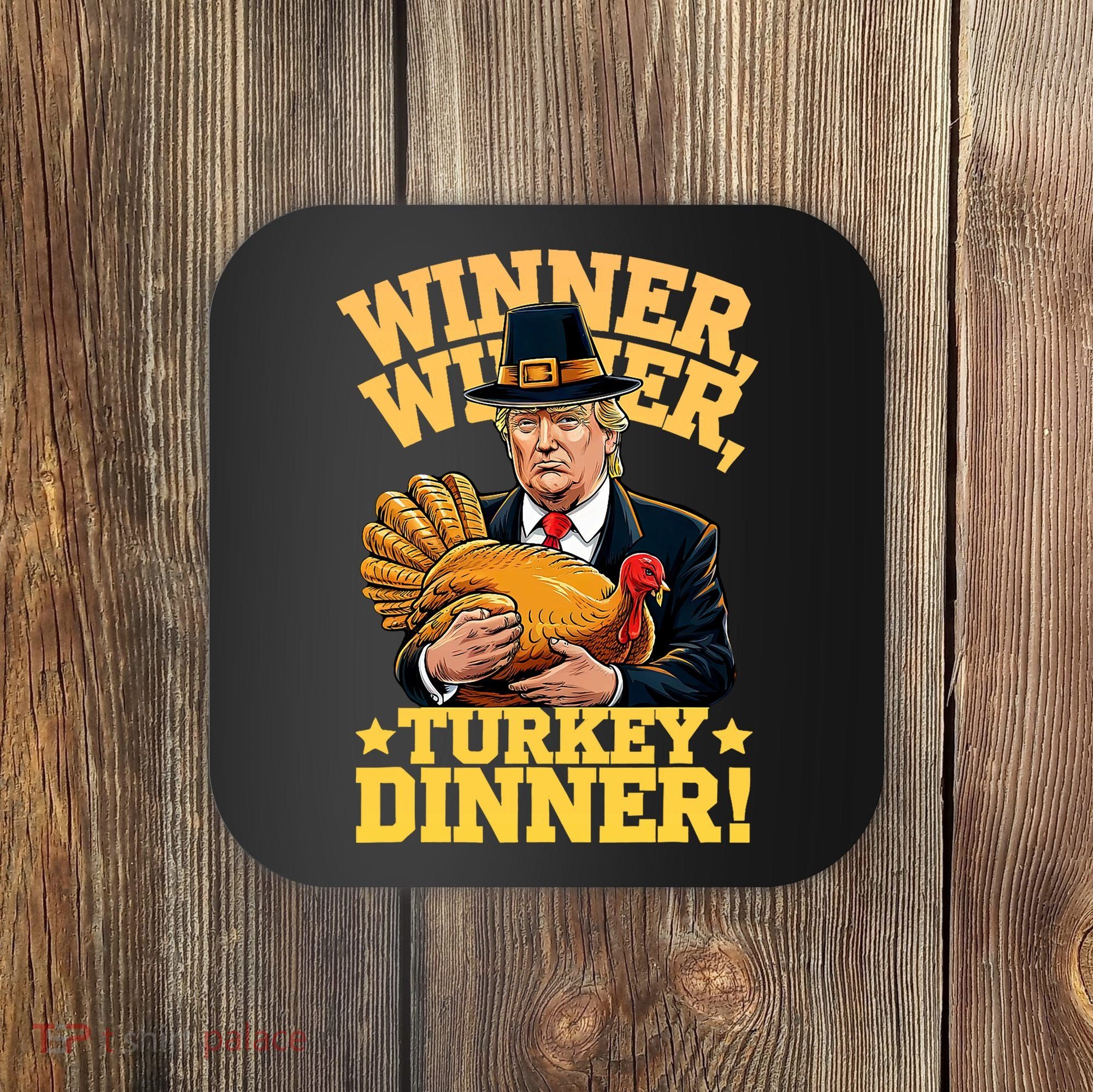 Humor Funny Trump Winner Winner Turkey Dinner Thanksgiving Coaster