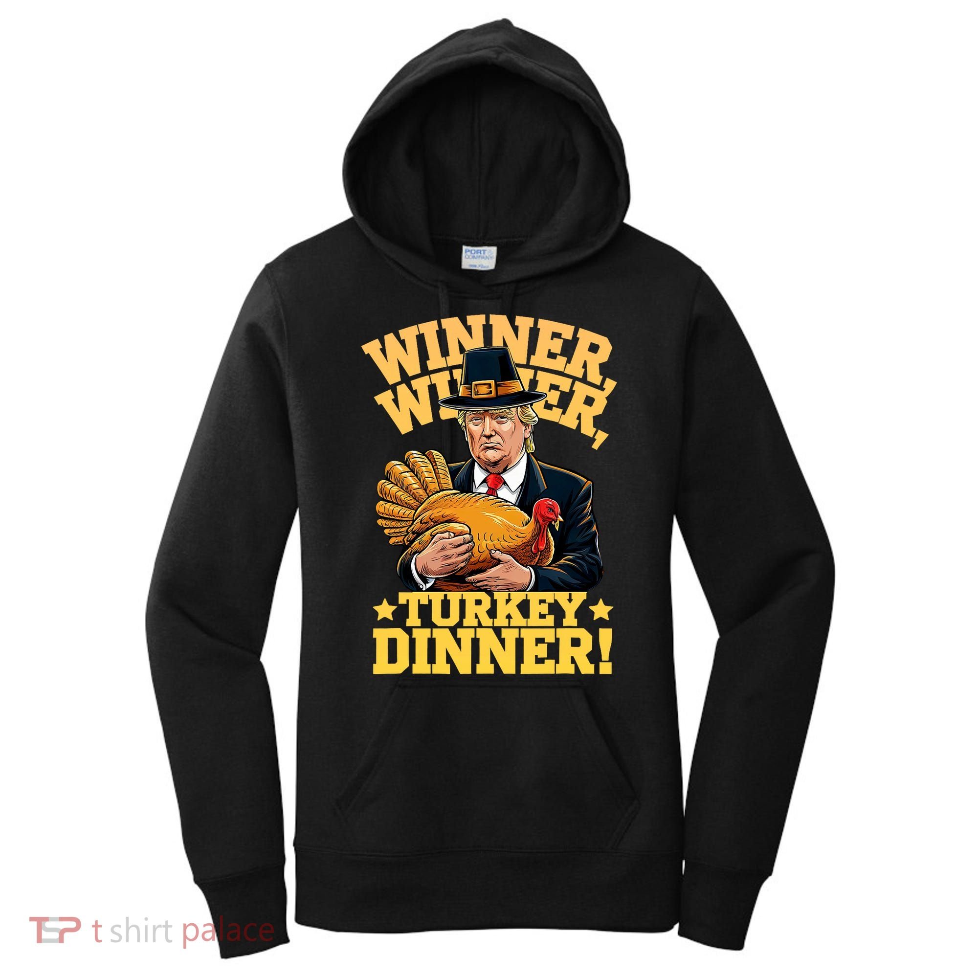 Humor Funny Trump Winner Winner Turkey Dinner Thanksgiving Women's Hoodie