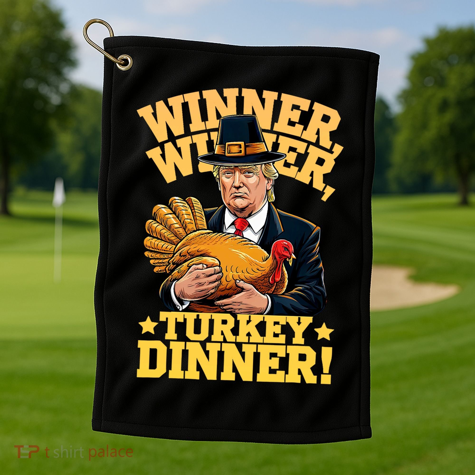 Humor Funny Trump Winner Winner Turkey Dinner Thanksgiving Golf Towel