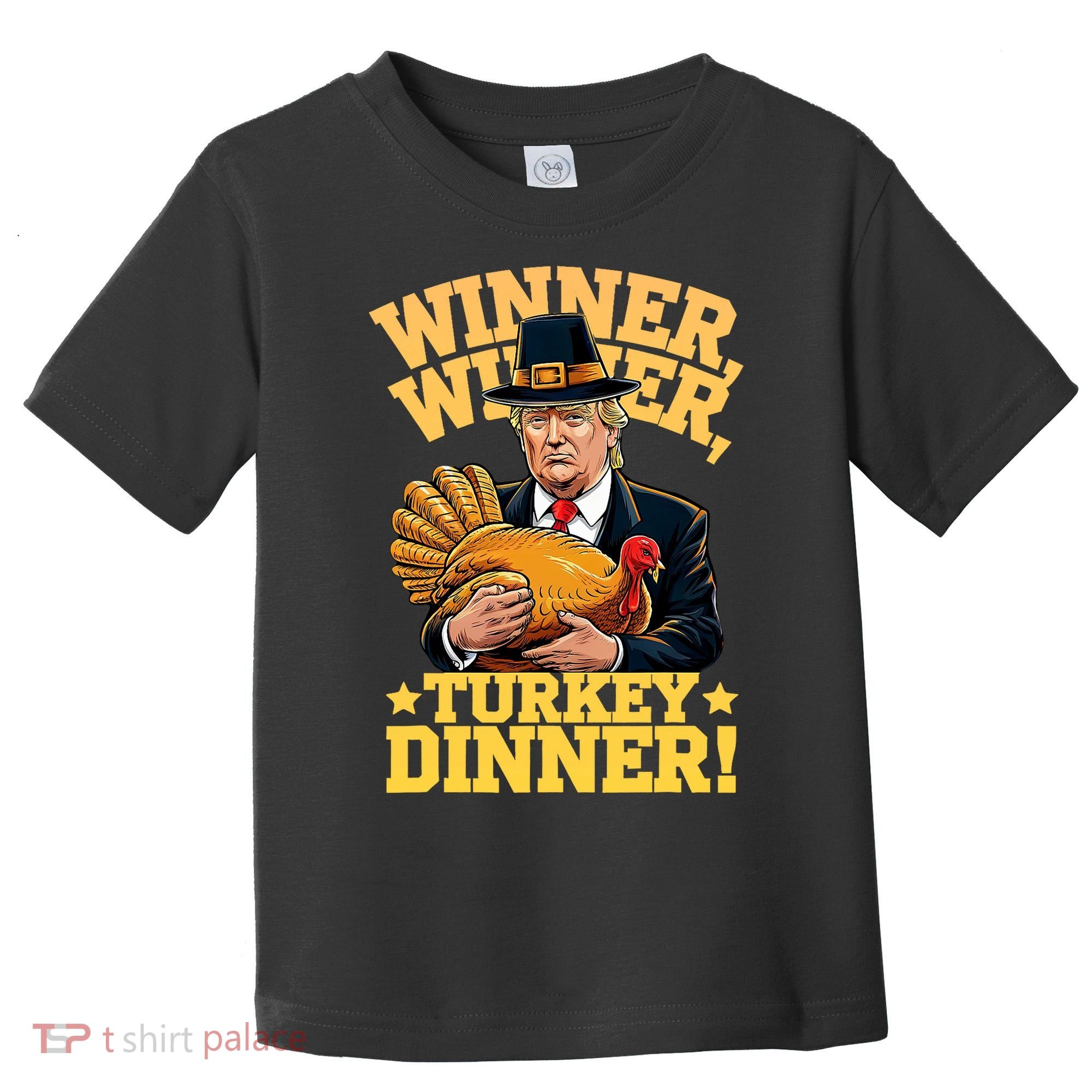 Humor Funny Trump Winner Winner Turkey Dinner Thanksgiving Toddler T-Shirt