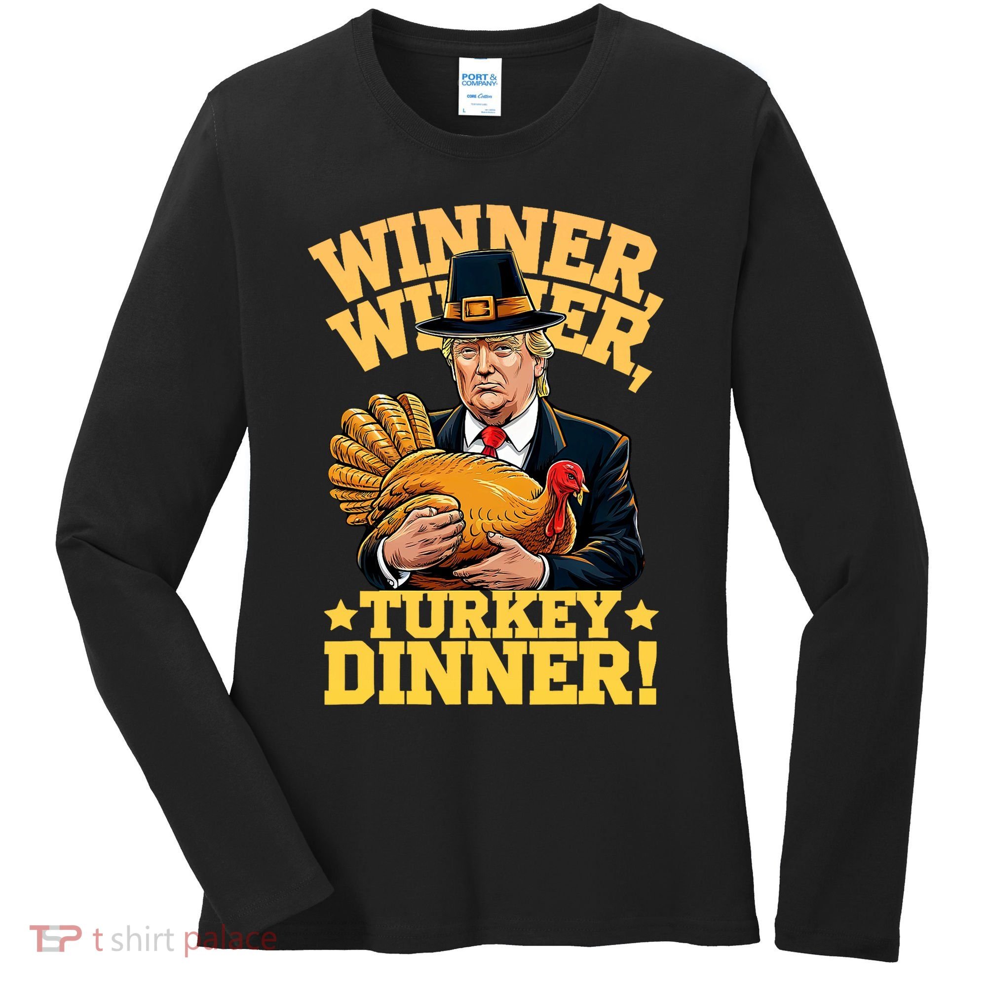 Humor Funny Trump Winner Winner Turkey Dinner Thanksgiving Women's Long Sleeve Shirt