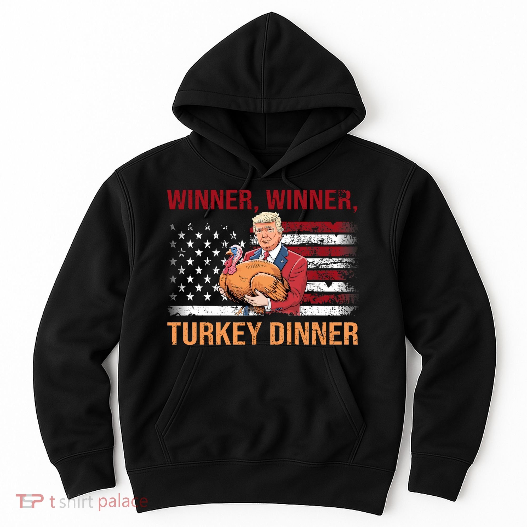 Humor Funny Trump Winner Winner Turkey Dinner Thanksgiving Hoodie