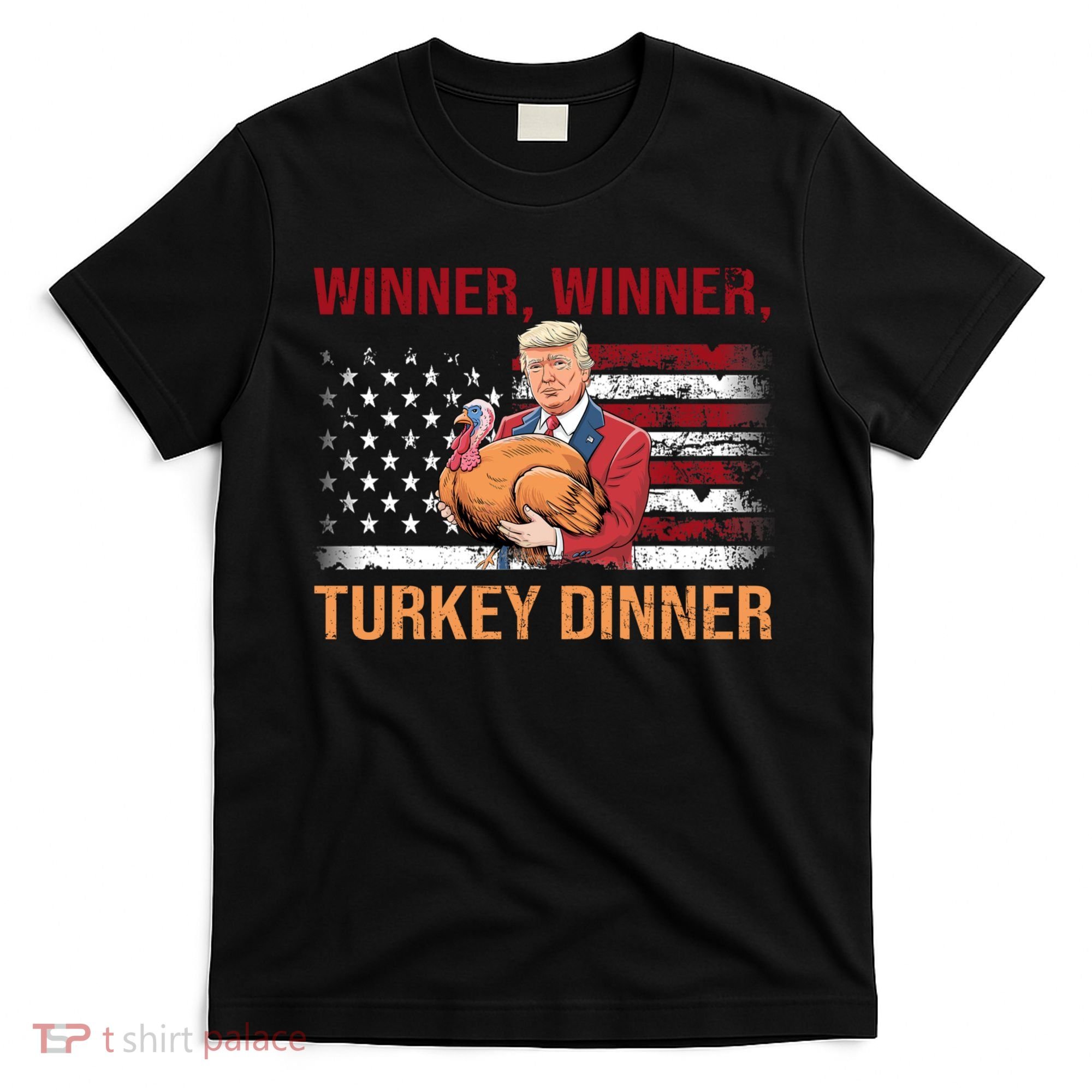 Humor Funny Trump Winner Winner Turkey Dinner Thanksgiving T-Shirt