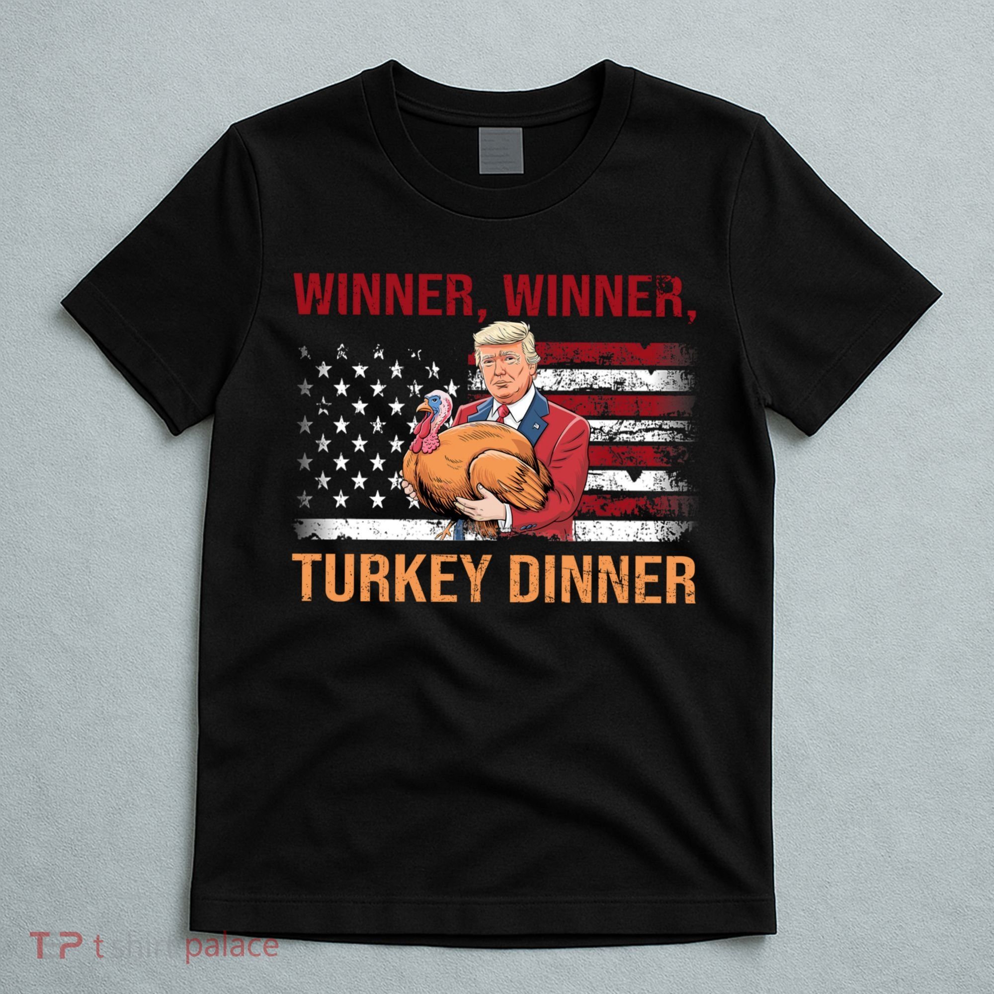 Humor Funny Trump Winner Winner Turkey Dinner Thanksgiving T-Shirt