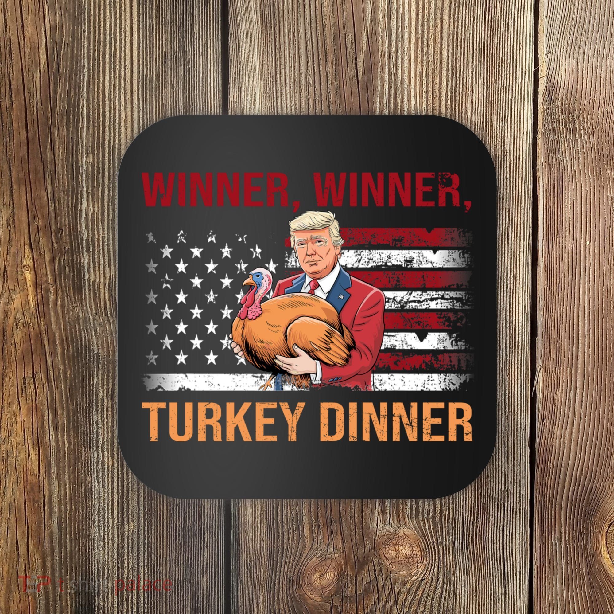 Humor Funny Trump Winner Winner Turkey Dinner Thanksgiving Coaster