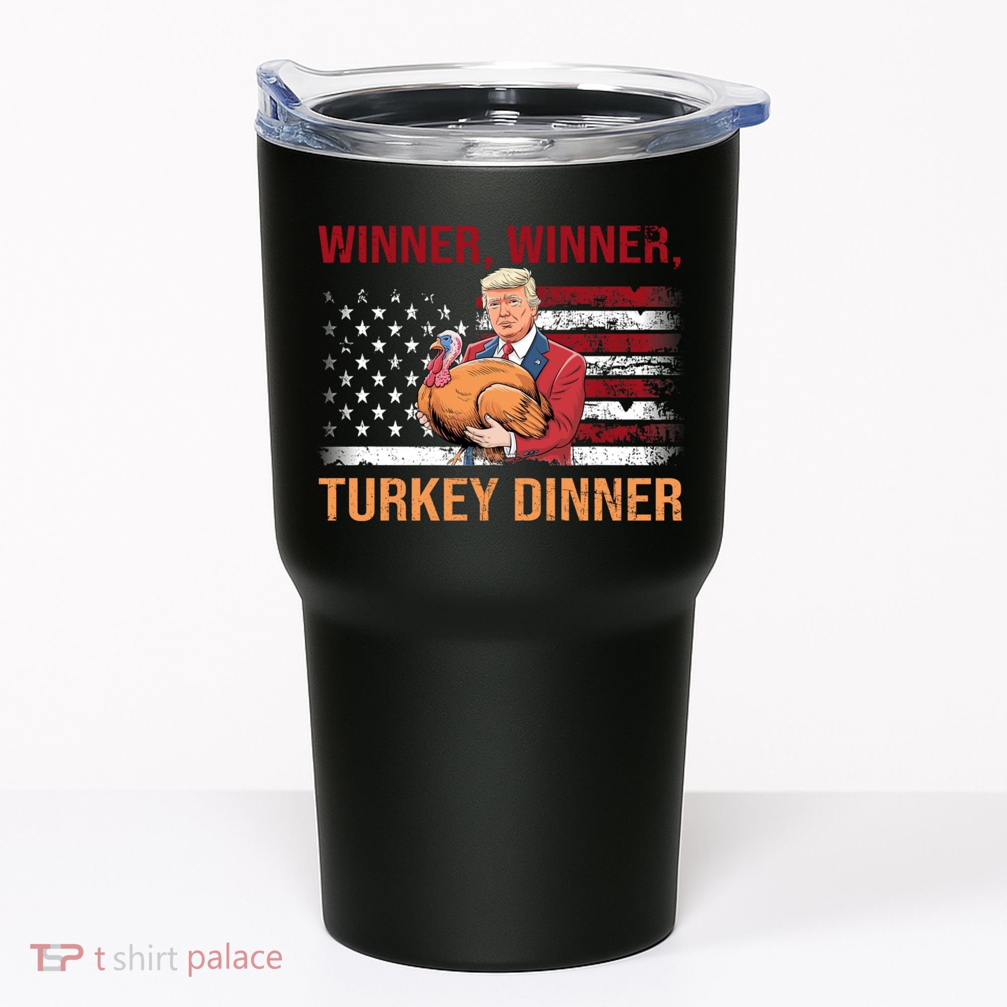 Humor Funny Trump Winner Winner Turkey Dinner Thanksgiving Tumbler