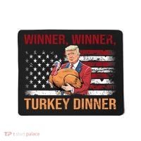 Humor Funny Trump Winner Winner Turkey Dinner Thanksgiving Mousepad thumb 0