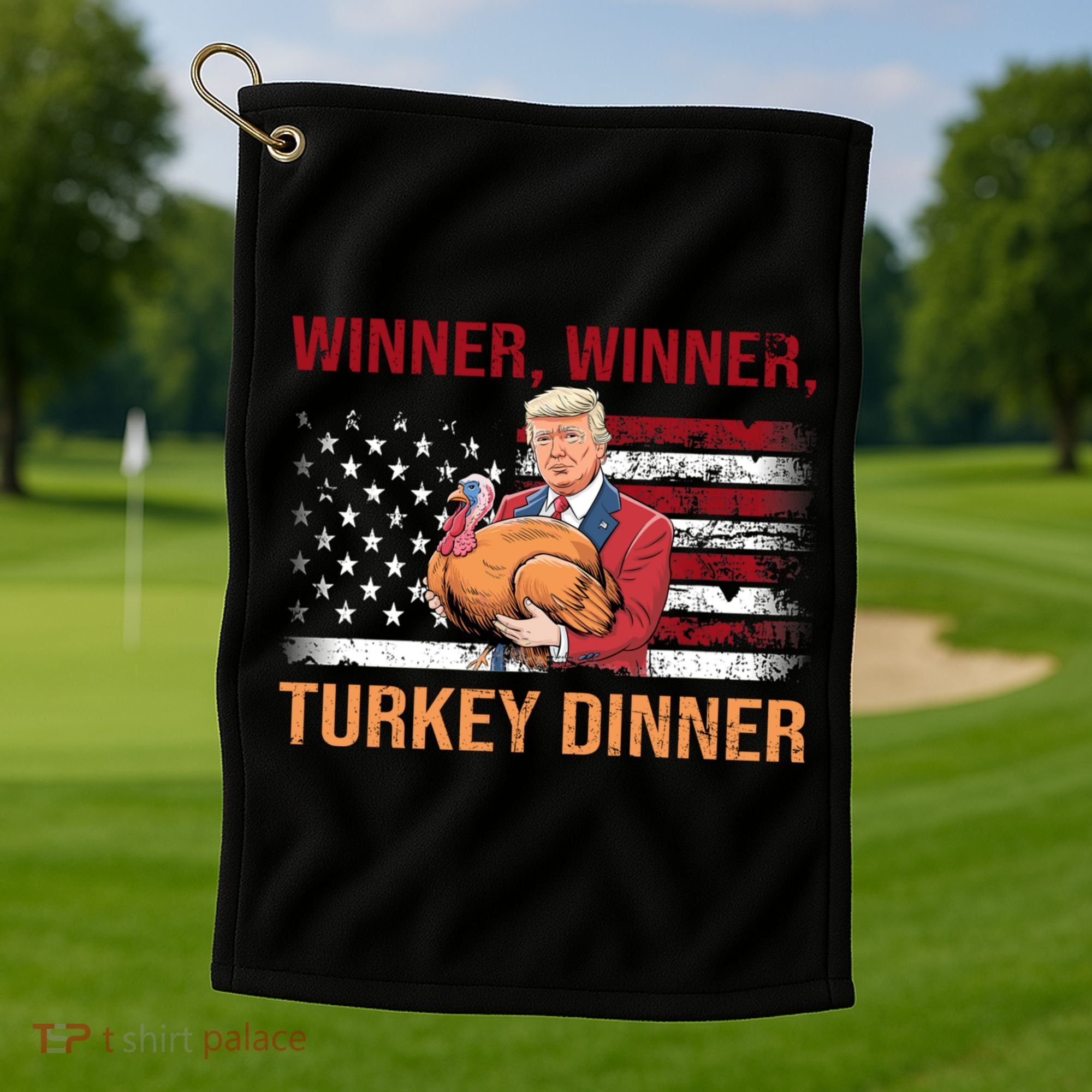 Humor Funny Trump Winner Winner Turkey Dinner Thanksgiving Golf Towel