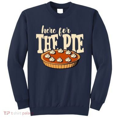 Here For The Pie Thanksgiving Holiday Sweatshirt