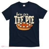 Here For The Pie Thanksgiving Holiday T-Shirt thumb 0