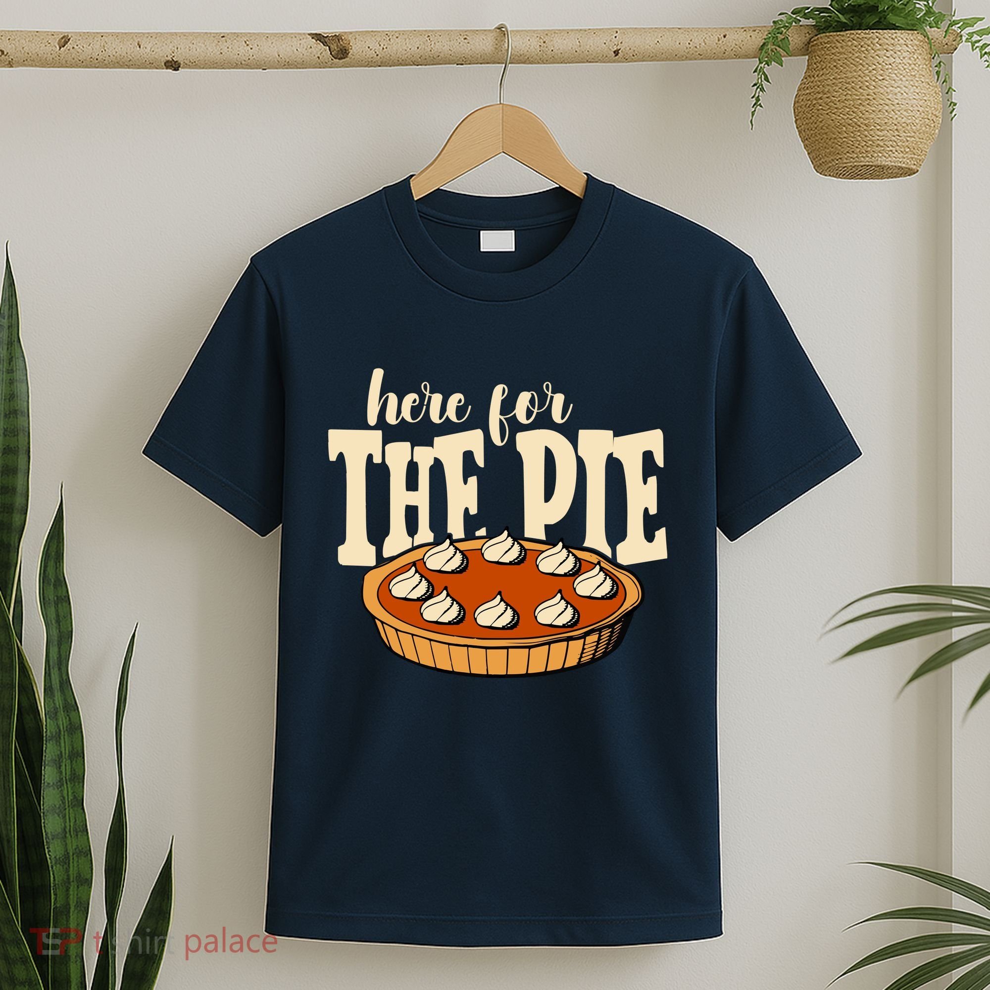 Here For The Pie Thanksgiving Holiday T-Shirt