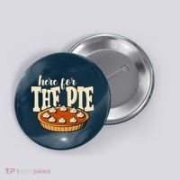 Here For The Pie Thanksgiving Holiday Button thumb 0