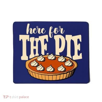 Here For The Pie Thanksgiving Holiday Mousepad