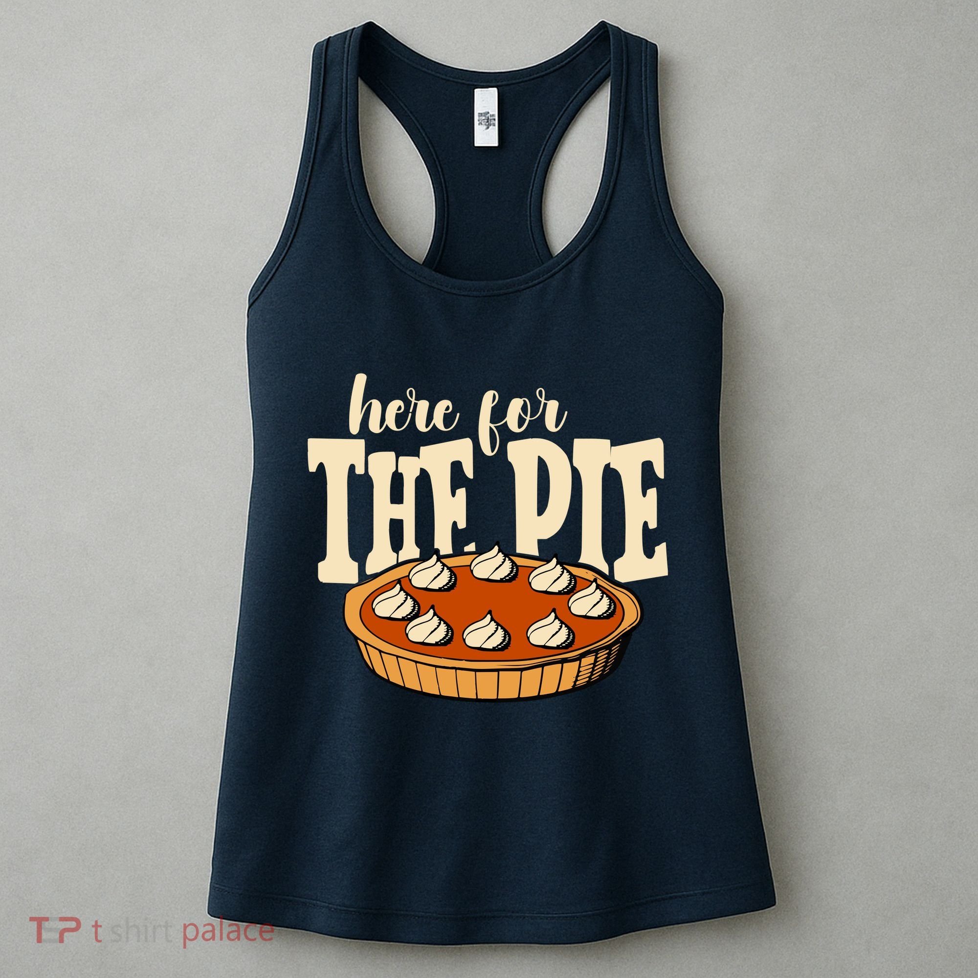 Here For The Pie Thanksgiving Holiday Women's Tank Top
